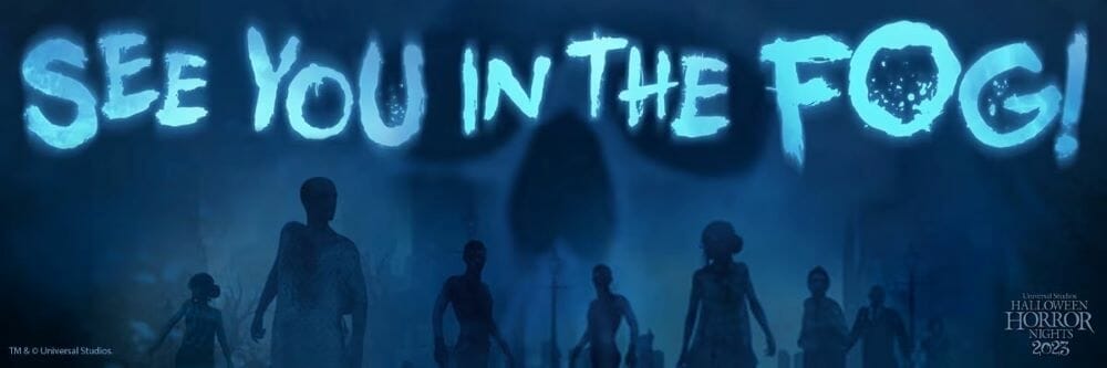 See You IN The Fog is the tagline for Halloween Horror Nights 2023